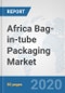 Africa Bag-in-tube Packaging Market: Prospects, Trends Analysis, Market Size and Forecasts up to 2025 - Product Thumbnail Image