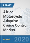 Africa Motorcycle Adaptive Cruise Control Market: Prospects, Trends Analysis, Market Size and Forecasts up to 2025- Product Image