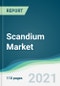 Scandium Market - Forecasts from 2021 to 2026 - Product Image
