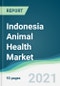 Indonesia Animal Health Market - Forecasts from 2021 to 2026 - Product Thumbnail Image