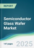 Semiconductor Glass Wafer Market - Forecasts from 2025 to 2030- Product Image
