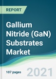 Gallium Nitride (GaN) Substrates Market - Forecasts from 2021 to 2026- Product Image