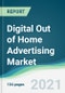 Digital Out of Home Advertising Market - Forecasts from 2021 to 2026 - Product Thumbnail Image