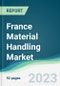 France Material Handling Market Forecasts from 2023 to 2028 - Product Thumbnail Image