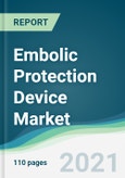 Embolic Protection Device Market - Forecasts from 2021 to 2026- Product Image