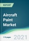 Aircraft Paint Market - Forecasts from 2021 to 2026 - Product Thumbnail Image