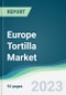 Europe Tortilla Market - Forecasts from 2023 to 2028 - Product Image