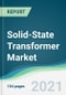 Solid-State Transformer Market - Forecasts from 2021 to 2026 - Product Thumbnail Image