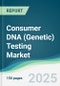 Consumer DNA (Genetic) Testing Market - Forecasts from 2025 to 2030 - Product Thumbnail Image