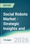 Social Robots Market - Strategic Insights and Forecasts (2026-2031) - Product Thumbnail Image