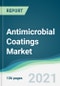 Antimicrobial Coatings Market - Forecasts from 2021 to 2026 - Product Image