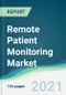 Remote Patient Monitoring Market - Forecasts from 2021 to 2026 - Product Image