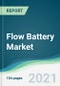 Flow Battery Market - Forecasts from 2021 to 2026 - Product Image