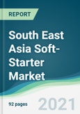 South East Asia Soft-Starter Market - Forecasts from 2021 to 2026- Product Image