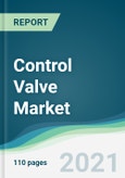 Control Valve Market - Forecasts from 2021 to 2026- Product Image