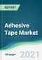Adhesive Tape Market - Forecasts from 2021 to 2026 - Product Image