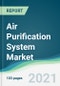 Air Purification System Market - Forecasts from 2021 to 2026 - Product Thumbnail Image