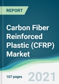 Carbon Fiber Reinforced Plastic (CFRP) Market - Forecasts from 2021 to 2026- Product Image