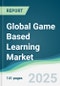 Global Game Based Learning Market - Forecasts from 2025 to 2030 - Product Thumbnail Image
