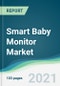 Smart Baby Monitor Market - Forecasts from 2021 to 2026 - Product Image