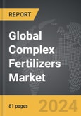 Complex Fertilizers: Global Strategic Business Report- Product Image
