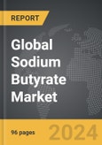 Sodium Butyrate - Global Strategic Business Report- Product Image