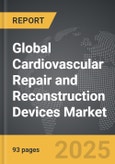 Cardiovascular Repair and Reconstruction Devices - Global Strategic Business Report- Product Image