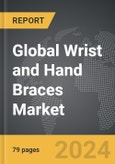 Wrist and Hand Braces - Global Strategic Business Report- Product Image