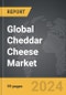 Cheddar Cheese - Global Strategic Business Report - Product Image