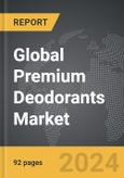 Premium Deodorants - Global Strategic Business Report- Product Image