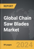 Chain Saw Blades - Global Strategic Business Report- Product Image