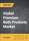 Premium Bath Products: Global Strategic Business Report- Product Image