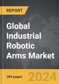 Industrial Robotic Arms - Global Strategic Business Report- Product Image