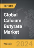 Calcium Butyrate - Global Strategic Business Report- Product Image