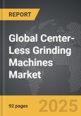 Center-less Grinding Machines - Global Strategic Business Report- Product Image