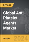 Anti-Platelet Agents - Global Strategic Business Report- Product Image