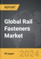 Rail Fasteners - Global Strategic Business Report - Product Image