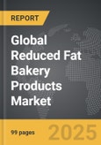 Reduced Fat Bakery Products - Global Strategic Business Report- Product Image