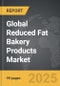 Reduced Fat Bakery Products - Global Strategic Business Report - Product Image