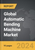 Automatic Bending Machine - Global Strategic Business Report- Product Image