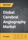 Cerebral Angiography - Global Strategic Business Report- Product Image