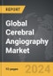 Cerebral Angiography - Global Strategic Business Report - Product Image