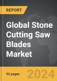 Stone Cutting Saw Blades - Global Strategic Business Report- Product Image