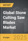 Stone Cutting Saw Blades - Global Strategic Business Report- Product Image