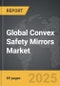 Convex Safety Mirrors - Global Strategic Business Report - Product Image