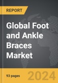 Foot and Ankle Braces - Global Strategic Business Report- Product Image