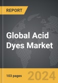 Acid Dyes - Global Strategic Business Report- Product Image