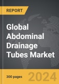 Abdominal Drainage Tubes - Global Strategic Business Report- Product Image