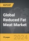 Reduced Fat Meat - Global Strategic Business Report - Product Thumbnail Image