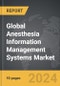 Anesthesia Information Management Systems - Global Strategic Business Report - Product Thumbnail Image